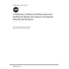A Multiscale Nonlinear Modeling Framework Enabling the Design and Analysis of Composite Materials ... Paperback, Independently Published, English, 9781793954183