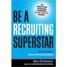 Be a Recruiting Superstar: The Fast Track to Network Marketing Millions, AMACOM/American Management Ass