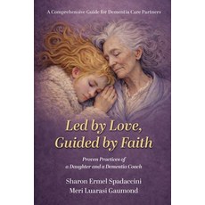 (英文圖書)Led by Love Guided by Faith: Proven Practices of a Daughter and a Dementia Coach 平裝版, Trilogy Christian Publishing, 英文