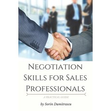 Negotiation Skills for Sales Professionals: A Practical Guide Paperback, Independently Published