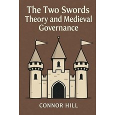 (영문도서)The Two Swords Theory and Medieval Governance Paperback, Colloquium Verlag, English, 9798232420192