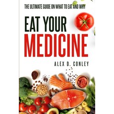 (영문도서) Eat Your Medicine: The Ultimate Guide On What To Eat And Why Paperback, Independently Published, English, 9798337710273