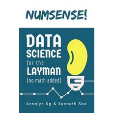 Numsense! Data Science for the Layman: No Math Added, Annalyn Ng & Kenneth Soo