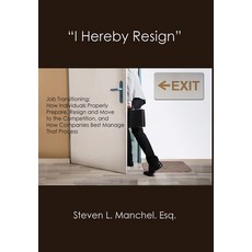 (영문도서) "I Hereby Resign": Job Transitioning: How Individuals Properly Prepare Resign and Move to th... Hardcover, New Academia Publishing/Vellum, English, 9781733040853