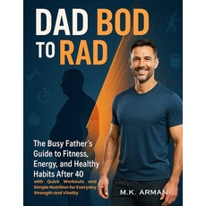 (英文圖書)Dad Bod to Rad Bod: The Busy Father's Guide to Fitness Energy and Healthy Habi... 平裝版, Independently Published, 英文