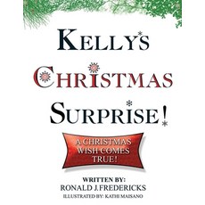 (영문도서) Kelly's Christmas Surprise: A Christmas Wish Come True Paperback, Createspace Independent Pub..., English, 9781974328390