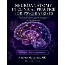 (영문도서)Neuroanatomy in Clinical Practice for Psychiatrists: A Circuit-Based Reference C... Paperback, Independently Published, English, 9798184029283 Independently Published, English, 9798184029283