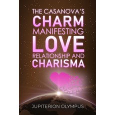 (영문도서) The Casanova's Charm: Manifesting Love Relationship and Charisma Paperback, Independently Published, English, 9798376451113