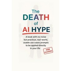 (英文圖書)The_Death_of_AI_Hype: A book with no noise but practical real-world usable use... 平裝版, Independently Published, English