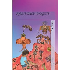 April's Orchid Quilts Paperback, Independently Published, English, 9798583724079