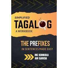(영문도서)Simplified Tagalog: A Workbook. The Prefixes in Sentences Made Easy Paperback, Tiwita, English, 9798232745103
