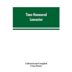(영문도서)Time-Honoured Lancaster' Historic notes on the ancient Borough of Lancaster Paperback, Alpha Edition, English, 9789353603434