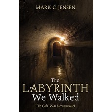 (영문도서) The Labyrinth We Walked: The Cold War Deconstructed Paperback, Resource Publications (CA), English, 9798385215072