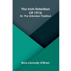 (영문도서)The Irish Rebellion Of 1916: Or The Unbroken Tradition Paperback, Alpha Edition, English, 9789371779760