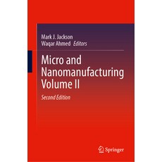 (영문도서) Micro and Nanomanufacturing Volume II Hardcover, Springer, English, 9783031704987