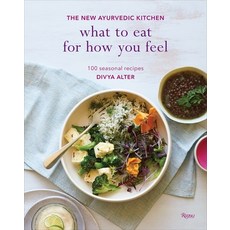 (영문도서) What to Eat for How You Feel: The New Ayurvedic Kitchen - 100 Seasonal Recipes Hardcover, Rizzoli International Publi..., English, 9780847859689