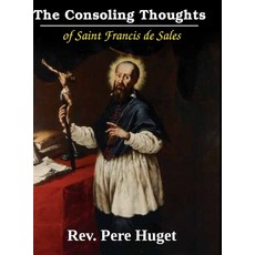 The Consoling Thoughts of St. Francis de Sales: Illustrated Hardcover, Lulu.com, English, 9781716490675
