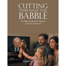 (英文圖書)Cutting Through the Babble: The Bible Handbook for Rigorous Classroom Instruction 平裝版, Xlibris Us, 英文