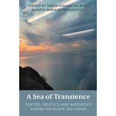 (영문도서)A Sea of Transience: Poetics Politics and Aesthetics Along the Black Sea Coast Paperback, Berghahn Books, English, 9781836954170