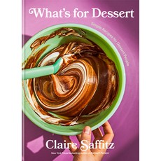 (영문도서) What's for Dessert: Simple Recipes for Dessert People: A Baking Book Hardcover, Clarkson Potter Publishers, English, 9781984826985