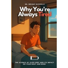 (英文圖書)Why You're Always Tired: The Science of Sleep Debt and Its Impact on Your Body a... 平裝版, Independently Published, 英文