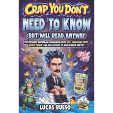 (영문도서)Crap You Don't Need to Know (But Will Read Anyway) Toilet Reader: The Ultimate... Paperback, Independently Published, English, 9798244155860