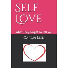 Self Love: What They Forget To Tell you Paperback, Independently Published, English, 9798695443394