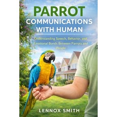 (英文圖書)Parrot Communications with Human: Understanding Speech Behavior and Emotional... 平裝版, Independently Published, 英文