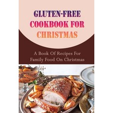 (영문도서) Gluten-free Cookbook For Christmas: A Book Of Recipes For Family Food On Christmas Paperback, Independently Published, English, 9798499614044
