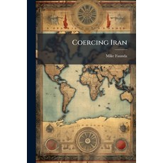 (영문도서)Coercing Iran Paperback, Hutson Street Press, English, 9781025129013