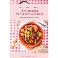 (영문도서) The Amazing Portuguese Cookbook: Amazing Portuguese Recipes Paperback, Independently Published, English, 9798876665348