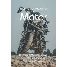 Puppies Bunnies Lambs & Motor: Humorous Memoir About Hard Work & Chasing Childhood Dreams: Follow ... Paperback, Independently Published, English, 9798731097093