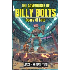 (영문도서)The Adventures Of: Billy Bolts: The Gears Of Fate Paperback, Jason Appleton, English, 9798218658182