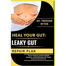 (영문도서)Heal Your Gut: LEAKY GUT REPAIR PLAN: Restore Digestive Health Rebuild Immunity... Paperback, Independently Published, English, 9798268331356