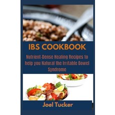 Ibs Cookbook: Nutrient-Dense Healing Recipes to help you Natural the Irritable Bowel Syndrome Paperback, Independently Published