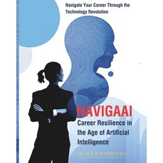(영문도서) Navigaai: Career Resilience in the Age of Artificial Intelligence: Navigate You... Paperback, Independently Published, English, 9798307328842