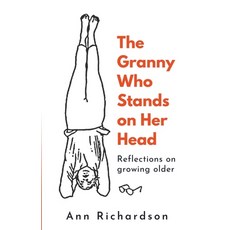 (영문도서) The Granny Who Stands on Her Head: Reflections on Growing Older Paperback, Glenmore Press, English, 9798201615307