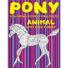 Coloring Books for Adults Easy and Funny - Animal - Pony Paperback, Independently Published, English, 9798594465145