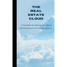 (영문도서) The Real Estate Cloud: A Pamphlet for Real Estate Agents and the power of working together Paperback, Independently Published, English, 9798859179862