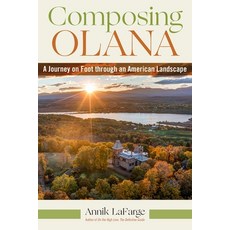 (영문도서)Composing Olana: A Journey on Foot Through Frederic Church's Greatest Work of Art Paperback, Fordham University Press, English, 9781531513078