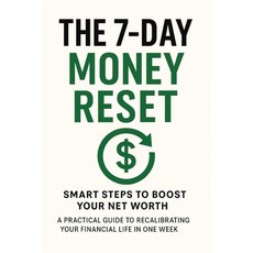 (英文圖書)The 7-Day Money Reset: A Practical Weeklong Plan to Boost Net Worth Eliminate F... 平裝版, Independently Published, 英文