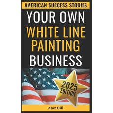 (英文圖書)Your Own White Line Painting Business: How One Layoff Became the Blueprint for a... 平裝版, Independently Published, 英文