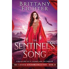(영문도서) The Sentinel's Song: A Retelling of St. George and the Dragon Paperback, Brittany Fichter, English, 9781949710267