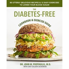 (영문도서) The Diabetes-Free Cookbook & Exercise Guide: 80 Utterly Delicious Recipes & 12 Easy Exercises... Paperback, New Insights Press, English, 9798986016344