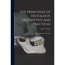 (영문도서) The Principles of Histology Descriptive and Practical: Book I. Descriptive Histology Paperback, Legare Street Press, English, 9781013923999