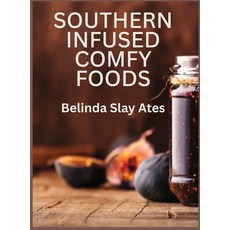 (영문도서)Southern Infused Comfy Foods Hardcover, Belinda Slay Ates, English, 9781968966522