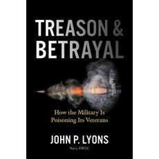 (영문도서) Treason and Betrayal: How the Military Is Poisoning Its Veterans Hardcover, Ballast Books, English, 9781955026222