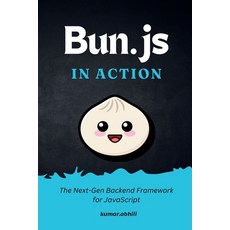 (영문도서) Bun.js in Action: Real-World Solutions for Building Modern Backends Paperback, Independently Published, English, 9798344142449