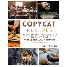 (영문도서) Copycat Recipes: making THE most KETO recipes at home - FAMOUS RESTAURANT COPYCAT COO... Paperback, Nuria Olan, English, 9781802769241