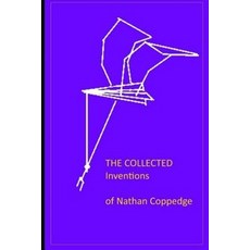 (영문도서) The Collected Inventions of Nathan Coppedge: Perpetual Motion Standard- Applied- Flying- Paperback, Independently Published, English, 9781076218292